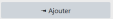 Bouton d'ajout